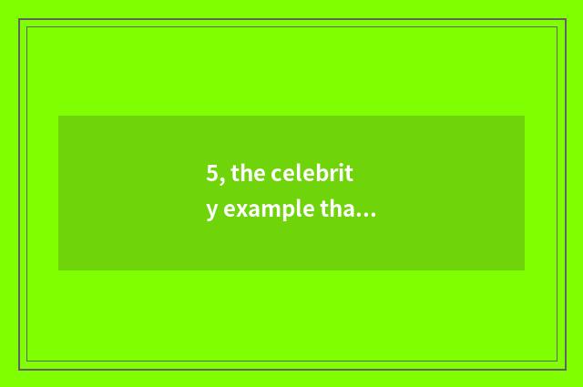 5, the celebrity example that complies with the rule?