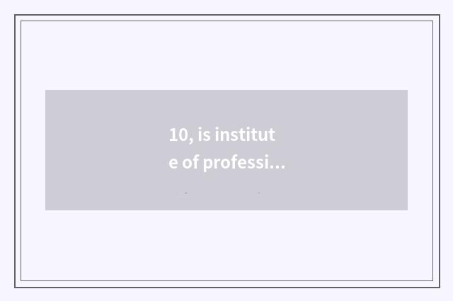 10, is institute of profession of heart city science and technology in?