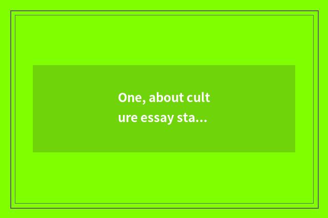 One, about culture essay state?