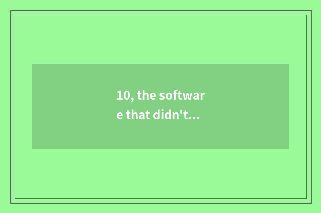 10, the software that didn't the mobile phone download software?