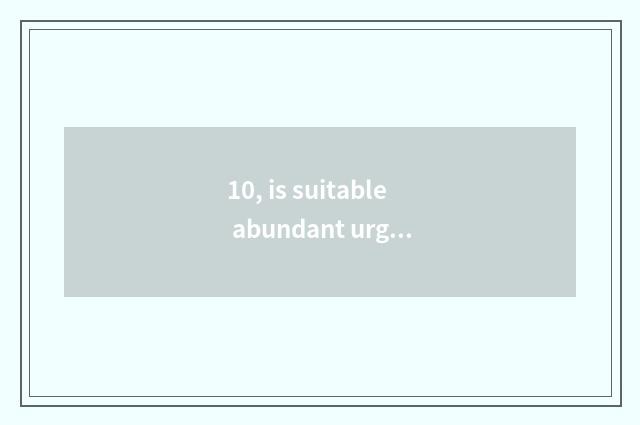10, is suitable abundant urgent and airborne rate?