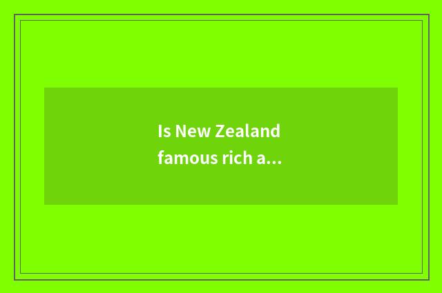 Is New Zealand famous rich advocate?