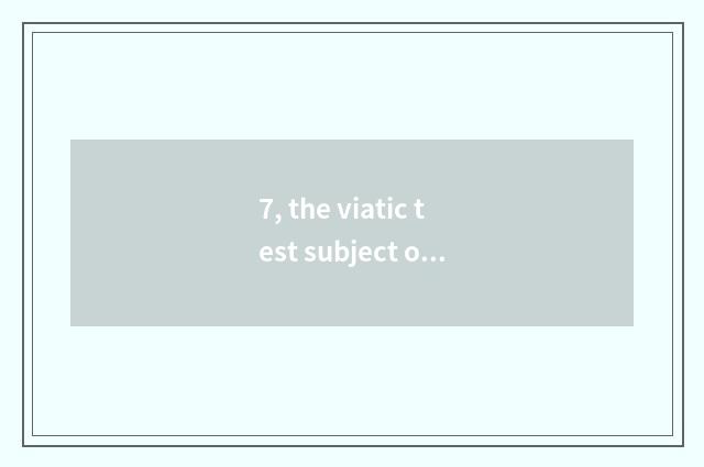 7, the viatic test subject of dirt and answer?