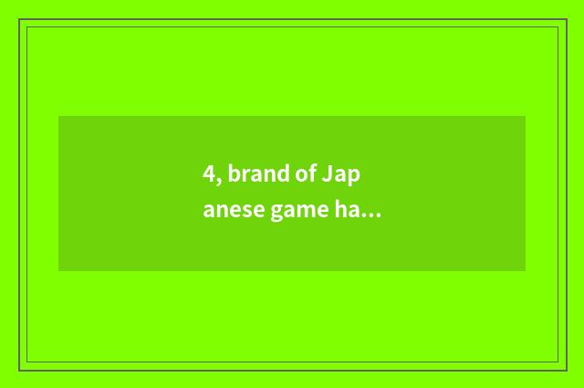4, brand of Japanese game handle?