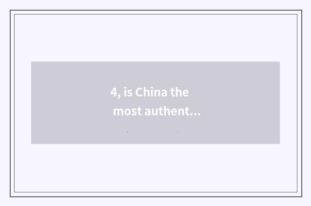 4, is China the most authentic Dai flavour cate?