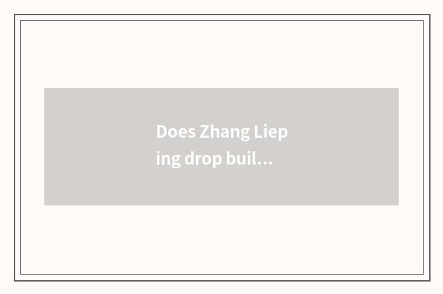 Does Zhang Lieping drop building incident?