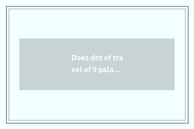 Does dot of travel of 9 palace hill charge picket?