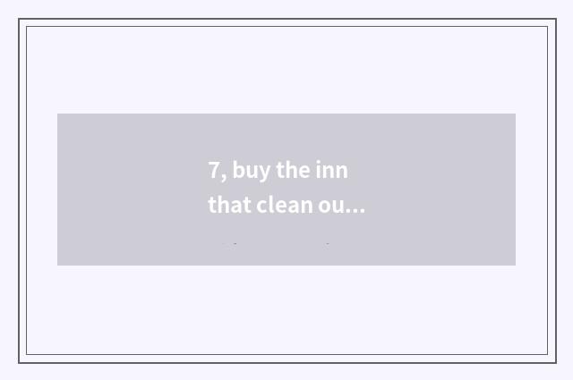 7, buy the inn that clean out treasure to rely on chart?