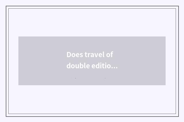 Does travel of double edition accept quote on the west?