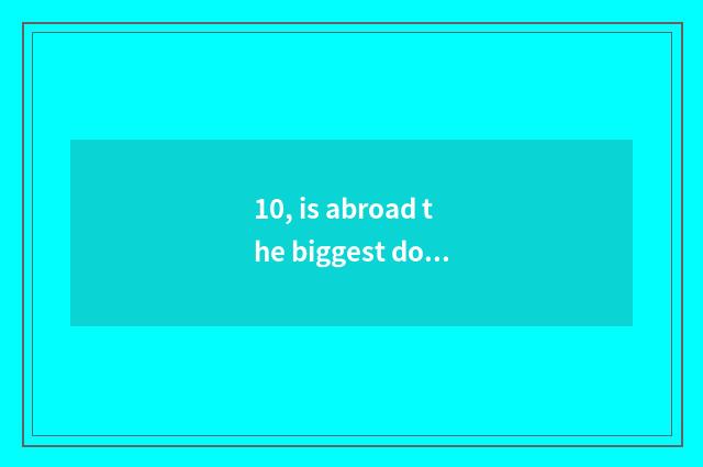 10, is abroad the biggest does game trade platform?