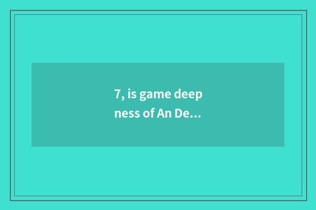 7, is game deepness of An De analytic?