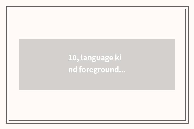 10, language kind foreground of professional obtain employment?