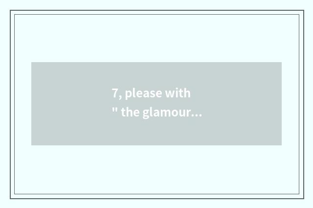 7, please with