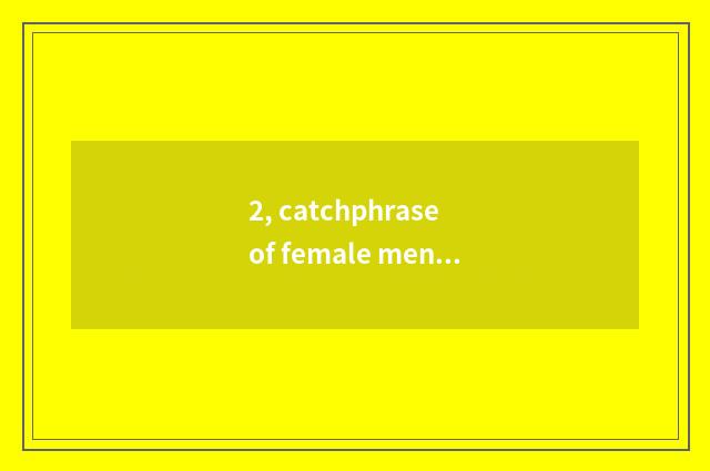 2, catchphrase of female mental health?