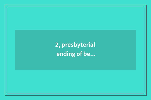 2, presbyterial ending of beg side Xu?