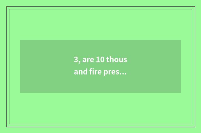 3, are 10 thousand fire presbyterial ending?