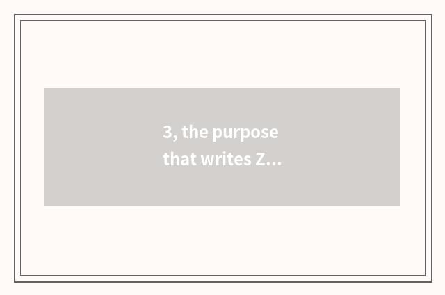 3, the purpose that writes Zhang Yemei to feed?