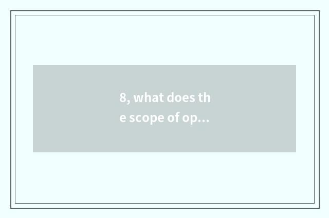 8, what does the scope of operations of culture transmission company have?