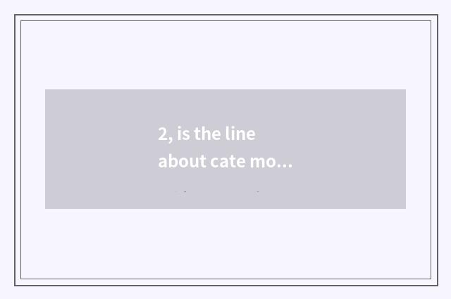 2, is the line about cate modern?