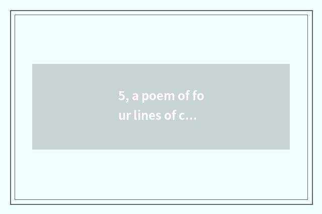 5, a poem of four lines of cate of word of line ancient poetry about cate?