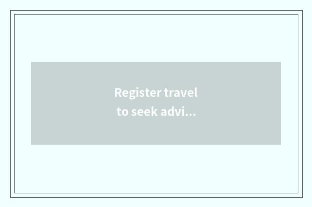 Register travel to seek advice from a company to want license?