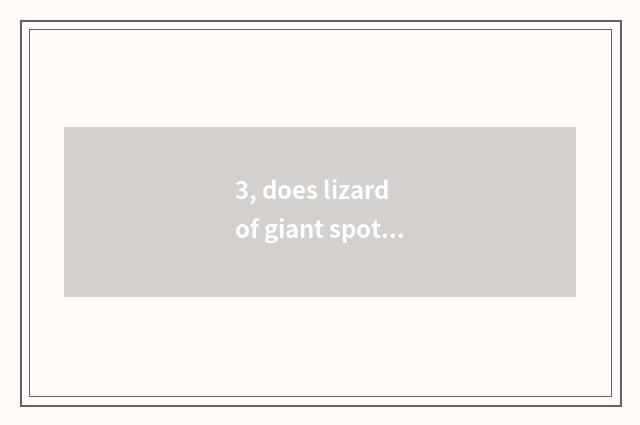 3, does lizard of giant spot sail admit advocate?