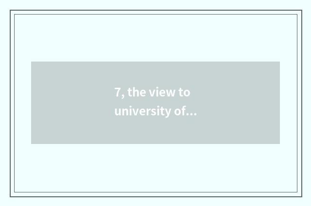 7, the view to university of southwest finance and economics and institute of go