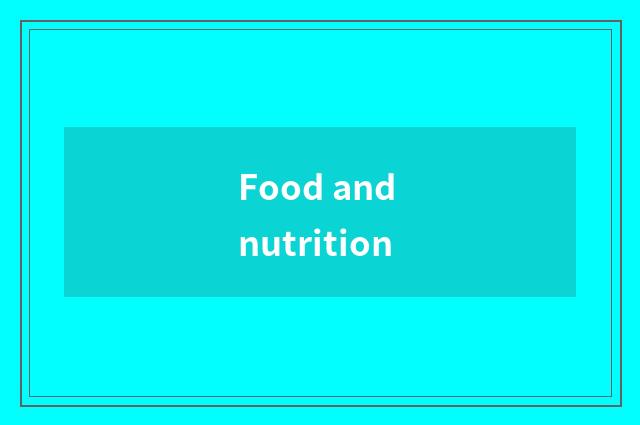 Food and nutrition