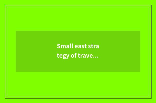 Small east strategy of travel of all corners of the country?