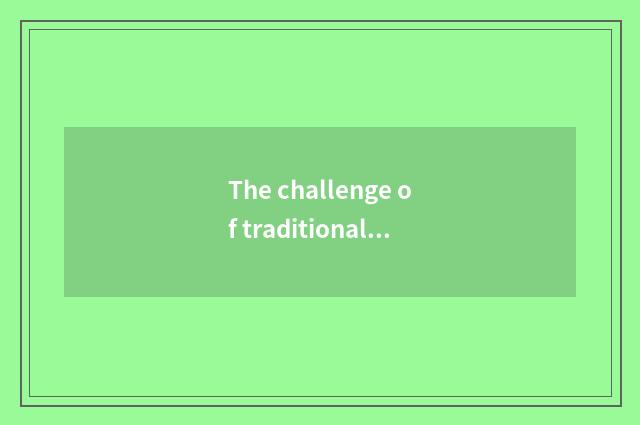 The challenge of traditional industry
