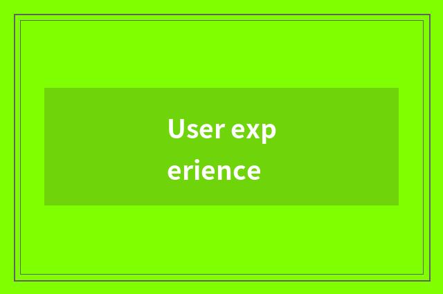User experience