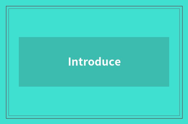 Introduce