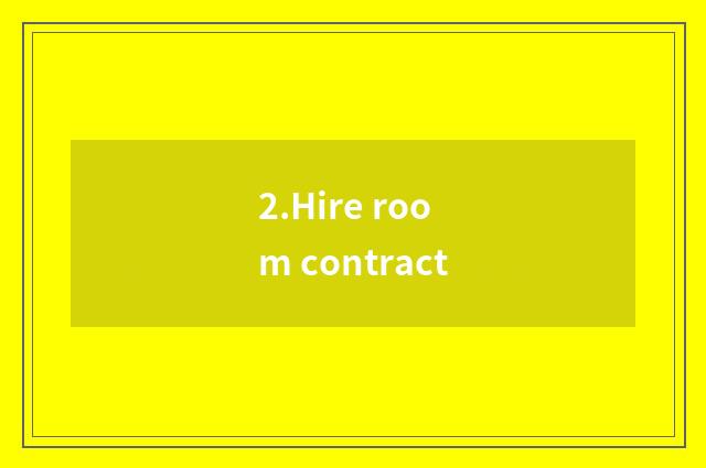 2.Hire room contract