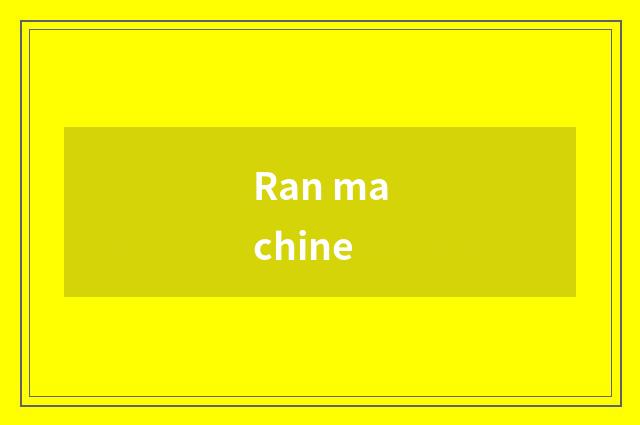 Ran machine