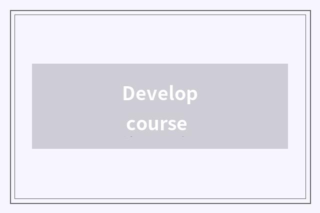 Develop course