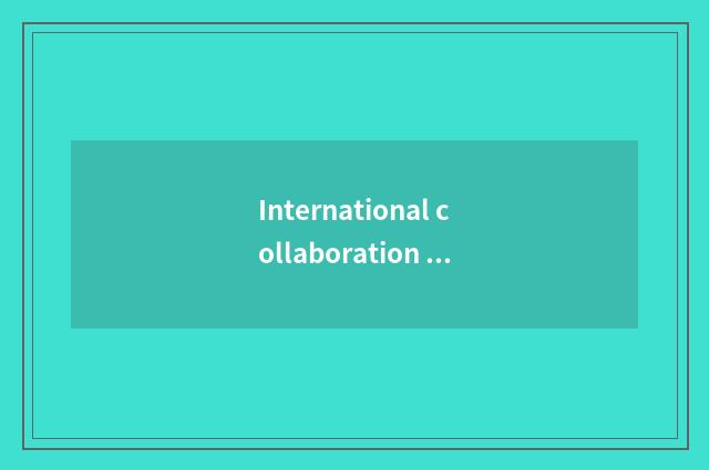 International collaboration and communication
