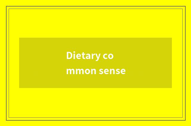 Dietary common sense
