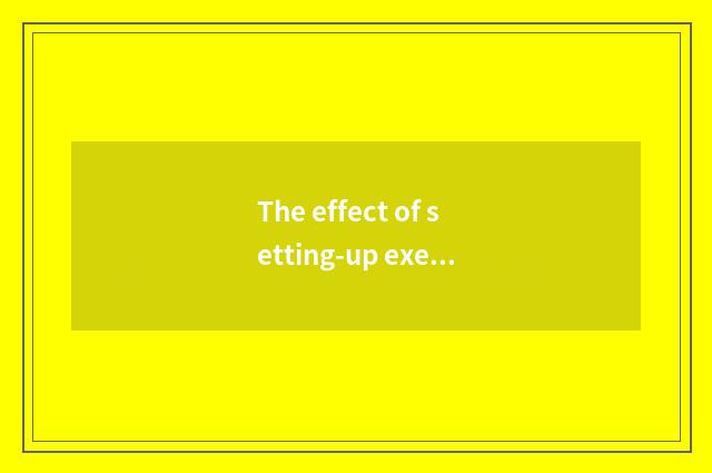 The effect of setting-up exercise