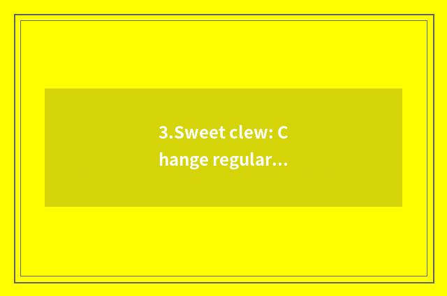 3.Sweet clew: Change regularly pillow