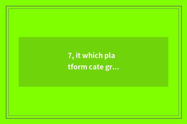 7, it which platform cate group buys is cheaper that which platform cate group b