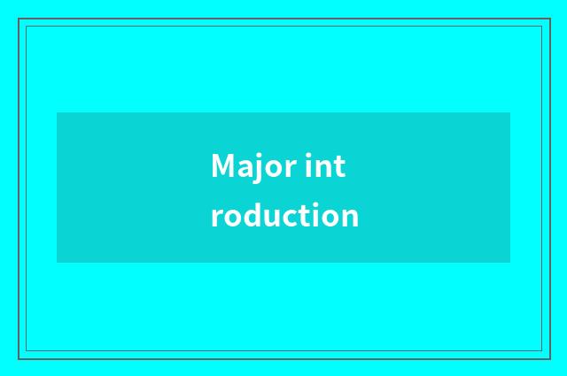 Major introduction