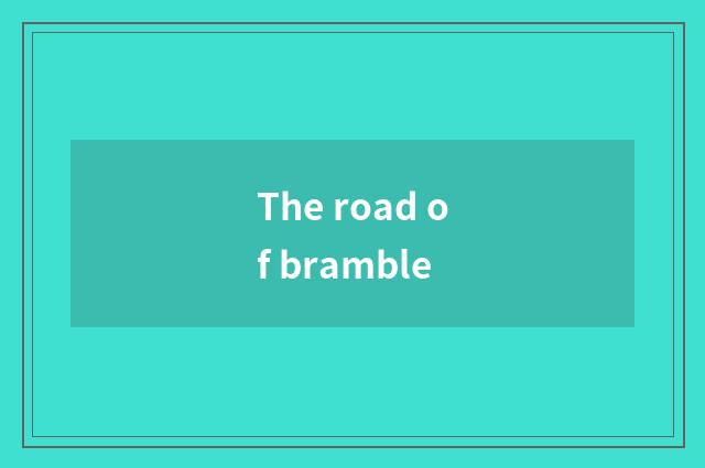 The road of bramble