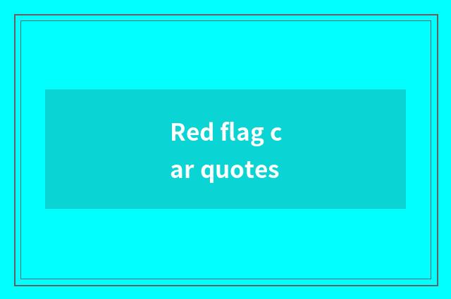 Red flag car quotes
