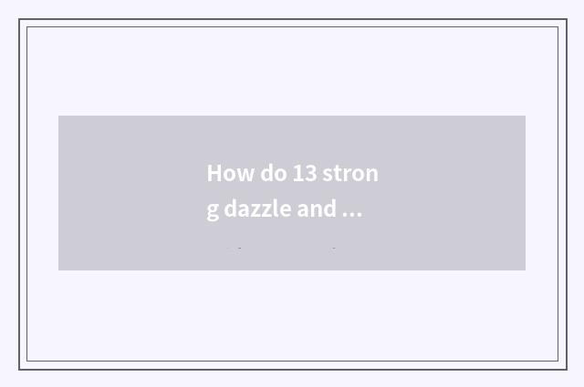 How do 13 strong dazzle and edition of elite of 15 strong dazzle distinguish?