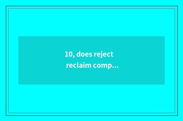 10, does reject reclaim company how gain?