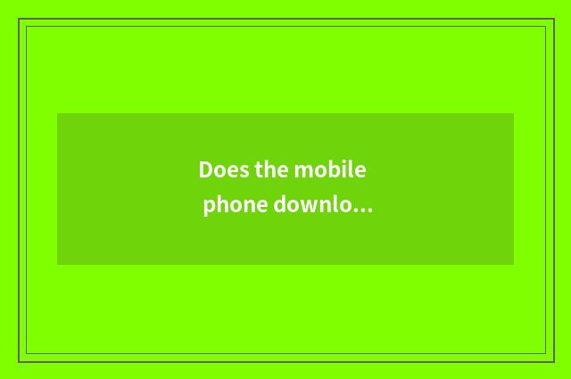 Does the mobile phone download navigation of DVD of car of car navigation map to
