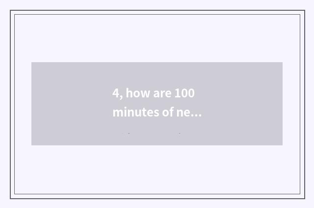 4, how are 100 minutes of nets used?