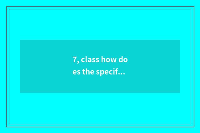 7, class how does the specification that make write elementary school?
