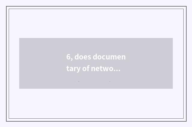 6, does documentary of network of finance and economics belong to periodical?