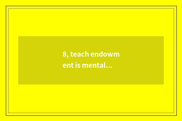 8, teach endowment is mental health education necessary to take an examination o